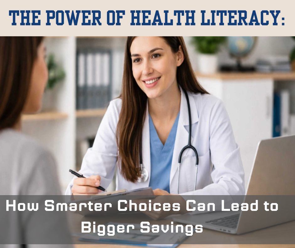The Power of Health Literacy: How Smarter Choices Can Lead to Bigger Savings