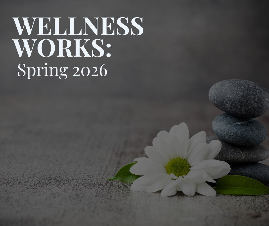 Wellness Works: Spring 2026